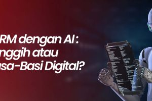 CS dan CRM dengan AI: Solusi Canggih atau Cuma Basa-Basi Digital?