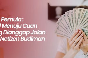 Wirausaha Pemula: Jalan Terjal Menuju Cuan yang Sering Dianggap Jalan Pintas oleh Netizen Budiman