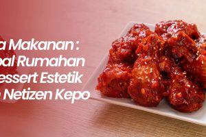 Wirausaha Makanan: Dari Sambal Rumahan Sampai Dessert Estetik yang Bikin Netizen Kepo