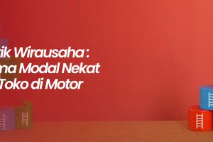 Karakteristik Wirausaha: Bukan Cuma Modal Nekat dan Stiker Toko di Motor