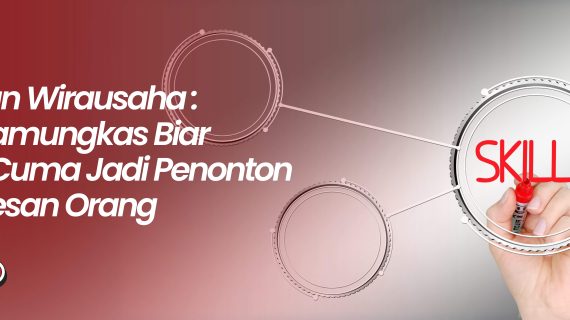 Pelatihan Wirausaha: Jurus Pamungkas Biar Nggak Cuma Jadi Penonton Kesuksesan Orang