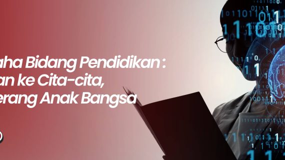 Wirausaha Bidang Pendidikan: Dari Cuan ke Cita-cita, Jalan Terang Anak Bangsa