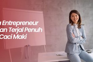 Wirausaha Entrepreneur Adalah Jalan Terjal Penuh Cuan dan Caci Maki