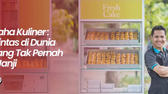 Wirausaha Kuliner: Jalan Pintas di Dunia Perut yang Tak Pernah Ingkar Janji