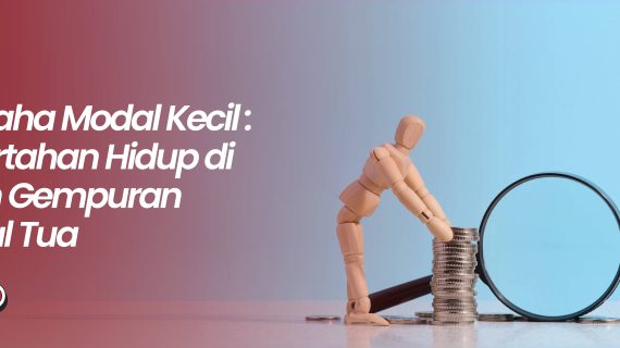 Wirausaha Modal Kecil: Seni Bertahan Hidup di Tengah Gempuran Tanggal Tua